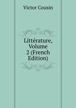 Littrature, Volume 2 (French Edition)
