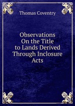 Observations On the Title to Lands Derived Through Inclosure Acts