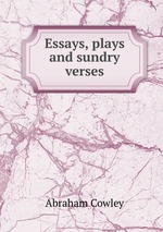 Essays, plays and sundry verses