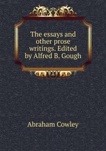 The essays and other prose writings. Edited by Alfred B. Gough