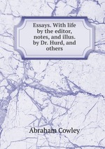 Essays. With life by the editor, notes, and illus. by Dr. Hurd, and others