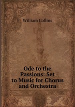 Ode to the Passions: Set to Music for Chorus and Orchestra
