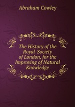 The History of the Royal-Society of London, for the Improving of Natural Knowledge