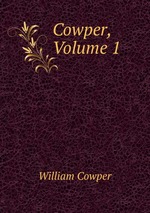 Cowper, Volume 1