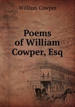 Poems of William Cowper, Esq
