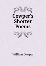 Cowper`s Shorter Poems