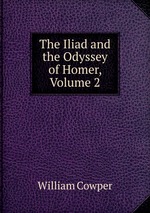 The Iliad and the Odyssey of Homer, Volume 2