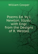 Poems Ed. by J. Newton. Illustr. with Engr. from the Designs of R. Westall
