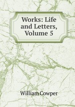 Works: Life and Letters, Volume 5
