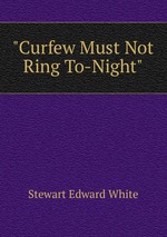"Curfew Must Not Ring To-Night"