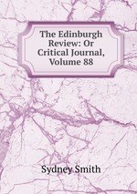 The Edinburgh Review: Or Critical Journal, Volume 88