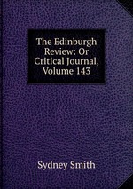 The Edinburgh Review: Or Critical Journal, Volume 143