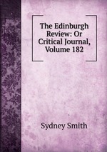 The Edinburgh Review: Or Critical Journal, Volume 182