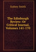 The Edinburgh Review: Or Critical Journal, Volumes 141-170