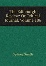 The Edinburgh Review: Or Critical Journal, Volume 186