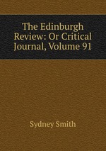 The Edinburgh Review: Or Critical Journal, Volume 91