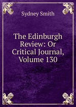 The Edinburgh Review: Or Critical Journal, Volume 130