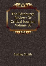 The Edinburgh Review: Or Critical Journal, Volume 50