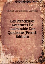Les Principales Aventures De L`admirable Don Quichotte (French Edition)