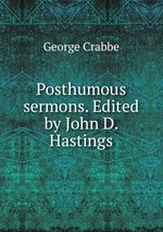 Posthumous sermons. Edited by John D. Hastings