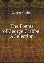 The Poems of George Crabbe: A Selection