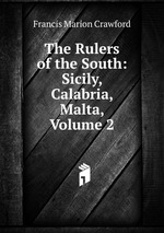 The Rulers of the South: Sicily, Calabria, Malta, Volume 2