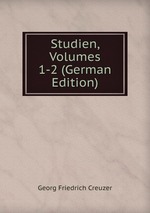 Studien, Volumes 1-2 (German Edition)