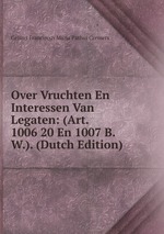 Over Vruchten En Interessen Van Legaten: (Art. 1006 20 En 1007 B.W.). (Dutch Edition)