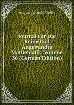 Journal Fr Die Reine Und Angewandte Mathematik, Volume 36 (German Edition)