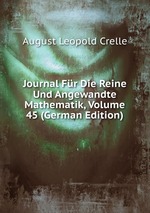 Journal Fr Die Reine Und Angewandte Mathematik, Volume 45 (German Edition)