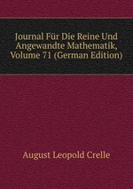 Journal Fr Die Reine Und Angewandte Mathematik, Volume 71 (German Edition)