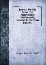 Journal Fr Die Reine Und Angewandte Mathematik, Volume 14 (German Edition)