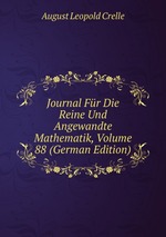 Journal Fr Die Reine Und Angewandte Mathematik, Volume 88 (German Edition)