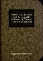Journal Fr Die Reine Und Angewandte Mathematik, Volume 43 (German Edition)