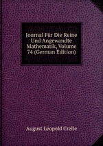 Journal Fr Die Reine Und Angewandte Mathematik, Volume 74 (German Edition)