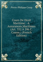 Cours De Droit Maritime: -4. Assurances Maritimes (Art. 332  396 C. Comm.) (French Edition)