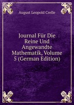 Journal Fr Die Reine Und Angewandte Mathematik, Volume 5 (German Edition)