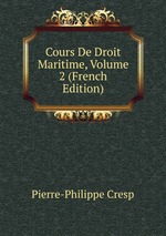 Cours De Droit Maritime, Volume 2 (French Edition)