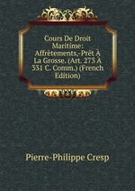 Cours De Droit Maritime: Affrtements,-Prt  La Grosse. (Art. 273  331 C. Comm.) (French Edition)