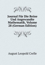Journal Fr Die Reine Und Angewandte Mathematik, Volume 28 (German Edition)