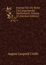 Journal Fr Die Reine Und Angewandte Mathematik, Volume 55 (German Edition)