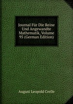 Journal Fr Die Reine Und Angewandte Mathematik, Volume 95 (German Edition)