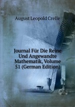 Journal Fr Die Reine Und Angewandte Mathematik, Volume 51 (German Edition)