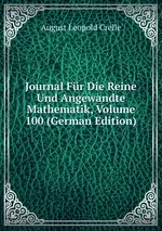 Journal Fr Die Reine Und Angewandte Mathematik, Volume 100 (German Edition)