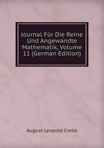 Journal Fr Die Reine Und Angewandte Mathematik, Volume 11 (German Edition)