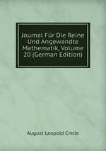 Journal Fr Die Reine Und Angewandte Mathematik, Volume 20 (German Edition)