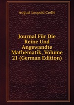Journal Fr Die Reine Und Angewandte Mathematik, Volume 21 (German Edition)