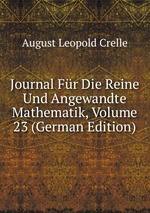 Journal Fr Die Reine Und Angewandte Mathematik, Volume 23 (German Edition)