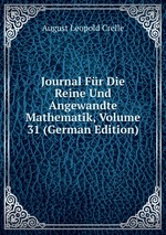 Journal Fr Die Reine Und Angewandte Mathematik, Volume 31 (German Edition)