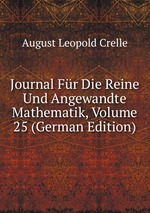 Journal Fr Die Reine Und Angewandte Mathematik, Volume 25 (German Edition)